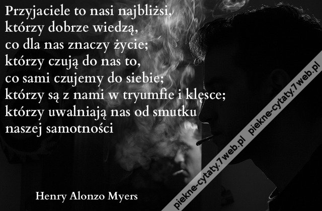 Przyjaciele to nasi najbliżsi, którzy ...